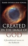 Created In the Image of God: A Foundational Course in the Kabbalah