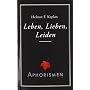 Leben, Lieben, Leiden: Aphorismen von Helmut F. Kaplan