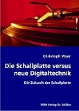 Die Schallplatte versus neue Digitaltechnik: Die Zukunft der Schallplatte