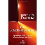 Die Schicksalsgesetze: Spielregeln f�rs Leben - Resonanz Polarit�t Bewusstseinvon "Ruediger Dahlke"