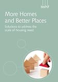 More homes and better places : solutions to address the scale of housing need : consultation at St. George's House, Windsor Castle 28th-30th June 2011