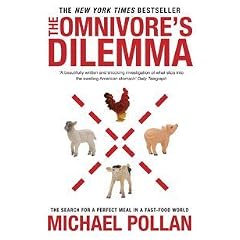 The Omnivore's Dilemma: The Search for a Perfect Meal in a Fast-food World