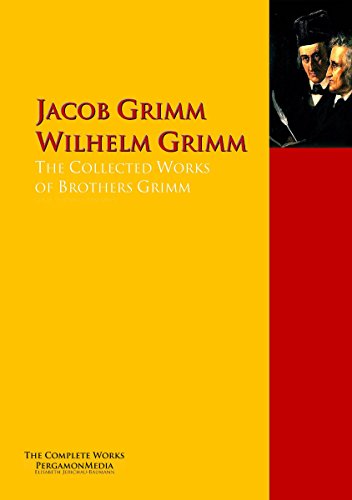 The Collected Works of Brothers Grimm: The Complete Works PergamonMedia (Highlights of World Literature)