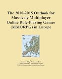 The 2010-2015 Outlook for Massively Multiplayer Online Role-Playing Games (MMORPG) in Europe