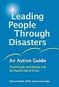 Leading People Through Disasters: An Action Guide: Preparing for and Dealing with the Human Side of Crises