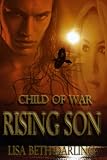 Child of War-Rising Son by Lisa Beth Darling