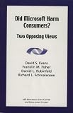 Did Microsoft Harm Consumers?  Two Opposing Views