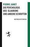Zoom Produkt-Bild: Die Psychologie des Glaubens und andere Schriften