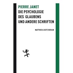 Die Psychologie des Glaubens und andere Schriften