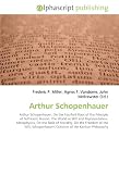 Arthur Schopenhauer: Arthur Schopenhauer. On the Fourfold Root of the Principle of Sufficient Reason, The World as Will and Representation, Metaphysics, ... Criticism of the Kantian Philosophy