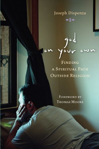 God on Your Own : Finding A Spiritual Path Outside Religion