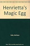 Henrietta's magic egg