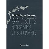 99 objets n�cessaires et suffisantspar Dominique Loreau