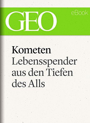 Kometen: Lebensspender aus den Tiefen des Alls (GEO eBook Single) (German Edition)