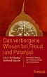 Das verborgene Wissen bei Freud und Patanjali: Beziehung, Heilung und Wandlung in Yoga und Psychoanalyse