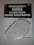 Professional's Guide To Practicing Private Investigation