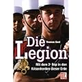 Die Legion: Mit dem 2e Rep in den Krisenherden dieser Erde