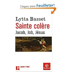 Sainte col�re : Jacob, Job, J�sus