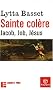 Sainte col�re : Jacob, Job, J�sus