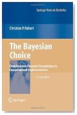 The Bayesian Choice: From Decision-Theoretic Foundations to Computational Implementation (Springer Texts in Statistics)