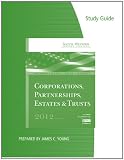 Study Guide for Hoffman/Raabe/Smith/Maloney`s South-Western Federal Taxation 2012: Corporations, Partnerships, Estates and Trusts, 35th