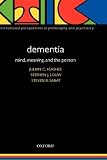 Dementia: Mind, Meaning, and the Person (International Perspectives in Philosophy and Psychiatry)