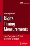 Digital Timing Measurements: From Scopes and Probes to Timing and Jitter (Frontiers in Electronic Testing)