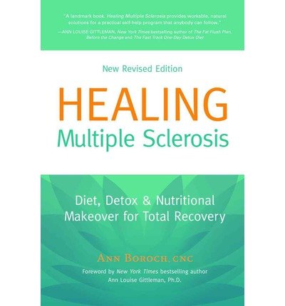 By Ann Boroch - Healing Multiple Sclerosis: Diet, Detox & Nutritional Makeover for Total Recovery, New Revised Edition (New Revised Edition) (1/30/13)