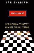 Ian Shapiro - Containment: Rebuilding a Strategy against Global Terror