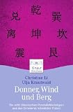 Donner, Wind und Berg: Die acht chinesischen Pers�nlichkeitstypen und das Geheimnis m�nnlicher Potenz