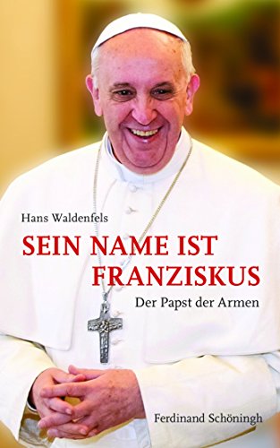 Sein Name ist Franziskus: Der Papst der Armen (German Edition)