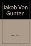 Jakob von Gunten : a novel