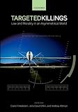 Targeted Killings: Law and Morality in an Asymmetrical World