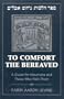 To Comfort the Bereaved: A Guide for Mourners and Those Who Visit Them