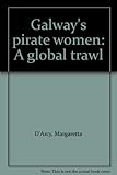Galway's pirate women : a global trawl