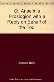 St Anselm's 'Proslogion' ; with 'A reply on behalf of the fool'/by Gavnilo ; and, 'The author's reply to Gavnilo'