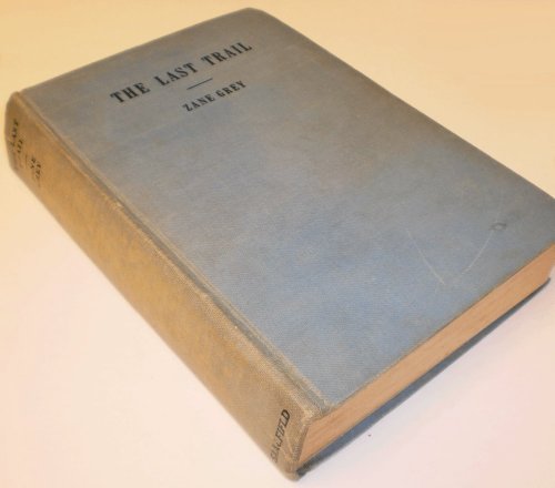 The Last Trail, Zane Grey