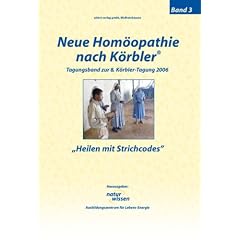 Neue Hom�opathie nach K�rbler 3. "Heilen mit Strichcodes", 8. K�rbler-Tagung 2006