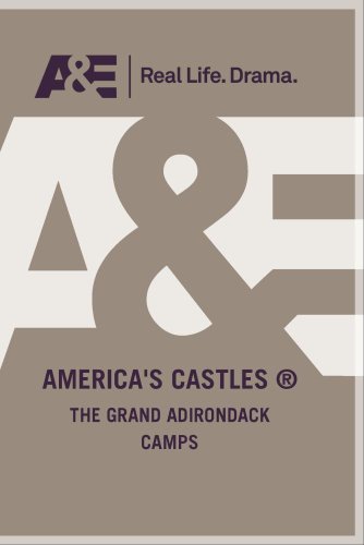 THE GRAND ADIRONDACK CAMPS THE GRAND ADIRONDACK CAMPS