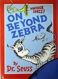 On Beyond Zebra (Dr Seuss)
