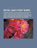 Royal Navy Post Ships: Banterer Class Post Ship, Conway Class Post Ship, Cyrus Class Post Ship, Hermes Class Post Ship, Laurel Class Post Shi