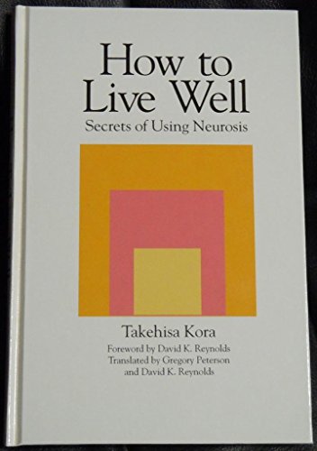 how to live well secrets of using neurosis