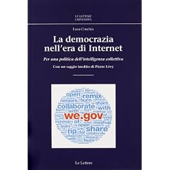La democrazia nell'era di internet. Per una politica dell'intelligenza collettiva (Le Lettere universit�)