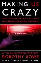 Making Us Crazy: DSM - The Psychiatric Bible and the Creation of Mental Disorders (Psychology/self-help)