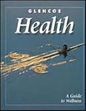 Glencoe Health, A Guide to Wellness, Student Edition
