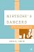Nietzsche's Dancers: Isadora Duncan, Martha Graham, and the Revaluation of Christian Values Image of Nietzsche's Dancers: Isadora Duncan, Martha Graham, and the Revaluation of Christian Values