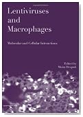 Lentiviruses and Macrophages: Molecular and Cellular Interactions