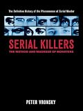 Serial Killers: The Method and Madness of Monsters