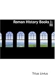 Roman History Books I-III (Large Print Edition)