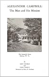 Alexander Campbell: The Man and His Mission